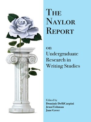 cover image of The Naylor Report on Undergraduate Research in Writing Studies